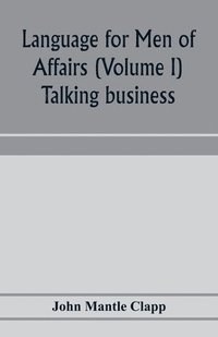 bokomslag Language for Men of Affairs (Volume I); Talking business