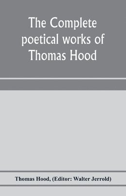 The complete poetical works of Thomas Hood 1