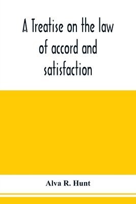 bokomslag treatise on the law of accord and satisfaction, compromise, and composition at common law, with forms for use in composition proceedings