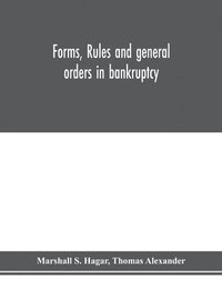 bokomslag Forms, rules and general orders in bankruptcy