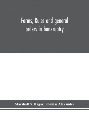 Forms, rules and general orders in bankruptcy 1