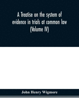 A treatise on the system of evidence in trials at common law 1