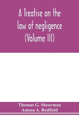 A treatise on the law of negligence (Volume III) 1