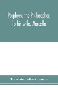 bokomslag Porphyry, the philosopher, to his wife, Marcella