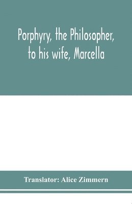 bokomslag Porphyry, the philosopher, to his wife, Marcella