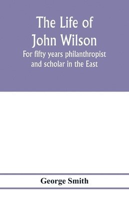 George Smith - life of John Wilson, Häftad