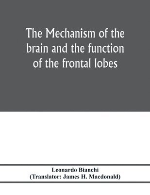 bokomslag The mechanism of the brain and the function of the frontal lobes