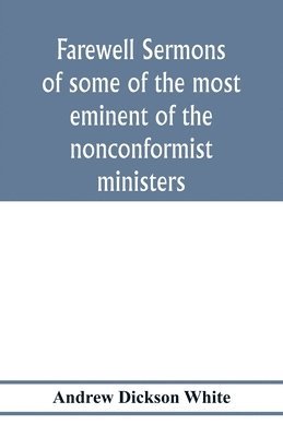 Farewell sermons of some of the most eminent of the nonconformist ministers 1