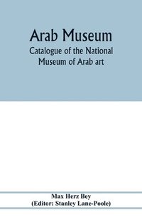 bokomslag Arab Museum; Catalogue of the National museum of Arab art