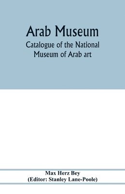 Arab Museum; Catalogue of the National museum of Arab art 1