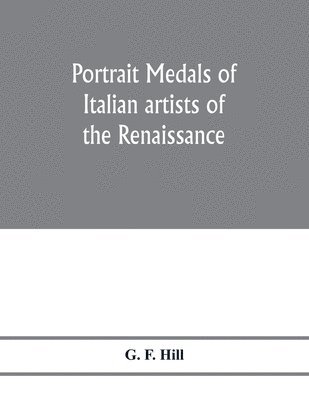 Portrait medals of Italian artists of the Renaissance 1