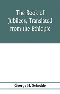 bokomslag The Book of Jubilees, translated from the Ethiopic