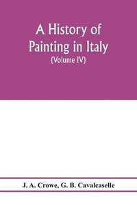 bokomslag history of painting in Italy; Umbria, Florence and Siena from the second to the sixteenth century (Volume IV) Florentine Masters of the Fifteenth Century