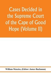 bokomslag Cases decided in the Supreme Court of the Cape of Good Hope (Volume II)