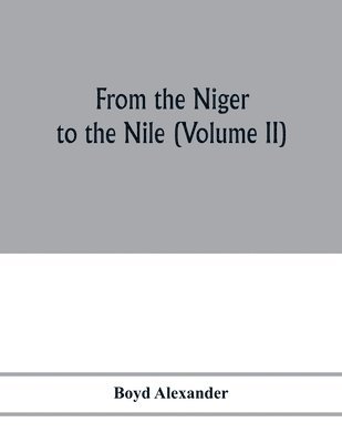 bokomslag From the Niger to the Nile (Volume II)