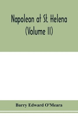 bokomslag Napoleon at St. Helena (Volume II)