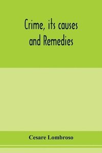 bokomslag Crime, its causes and remedies