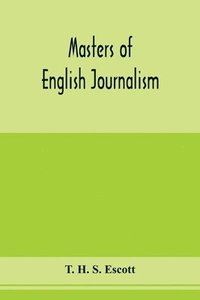 bokomslag Masters of English journalism; a study of personal forces