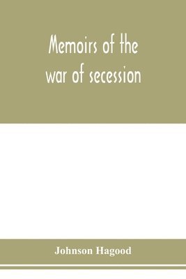 Johnson Hagood - Memoirs of the war of secession, Häftad