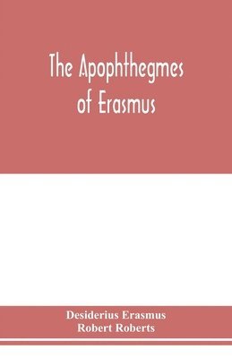 The Apophthegmes of Erasmus 1