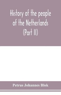 bokomslag History of the people of the Netherlands (Part II) From the beginning of the fifteenth century to 1559