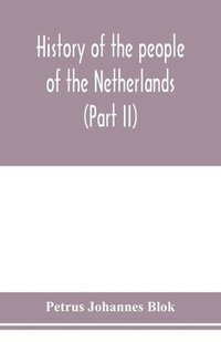 bokomslag History of the people of the Netherlands (Part II) From the beginning of the fifteenth century to 1559