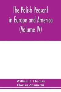 bokomslag The Polish peasant in Europe and America