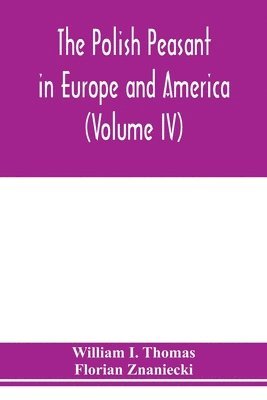 William I Thomas, Florian Znaniecki - Polish peasant in Europe and America, Häftad