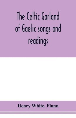 bokomslag Celtic garland of Gaelic songs and readings. Translation of Gaelic and English songs