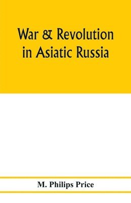 bokomslag War & revolution in Asiatic Russia