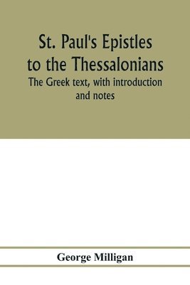 bokomslag St. Paul's Epistles to the Thessalonians. The Greek text, with introduction and notes