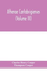 bokomslag Athenae cantabrigienses (Volume III)
