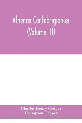 bokomslag Athenae cantabrigienses (Volume III)