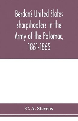 bokomslag Berdan's United States sharpshooters in the Army of the Potomac, 1861-1865