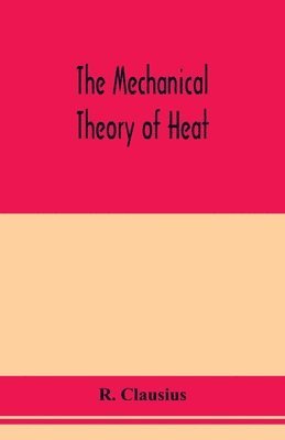 bokomslag The mechanical theory of heat