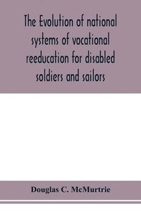 bokomslag evolution of national systems of vocational reeducation for disabled soldiers and sailors