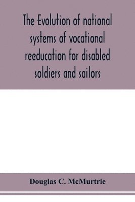 bokomslag evolution of national systems of vocational reeducation for disabled soldiers and sailors