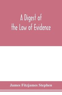 bokomslag A digest of the law of evidence