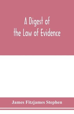 A digest of the law of evidence 1