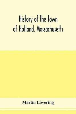 bokomslag History of the town of Holland, Massachusetts