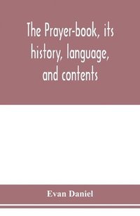 bokomslag prayer-book, its history, language, and contents