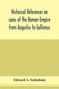 bokomslag Historical references on coins of the Roman Empire from Augustus to Gallienus