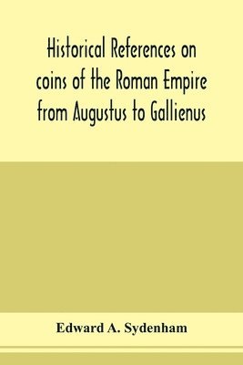 bokomslag Historical references on coins of the Roman Empire from Augustus to Gallienus
