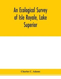 bokomslag An ecological survey of Isle Royale, Lake Superior