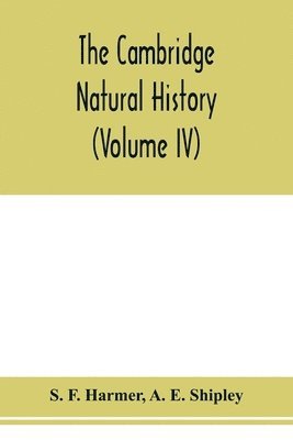 The Cambridge natural history (Volume IV) 1