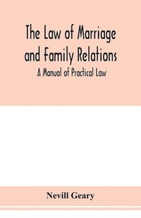 bokomslag The law of marriage and family relations; a manual of practical law