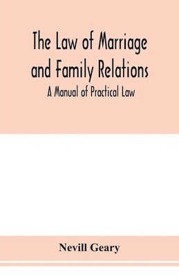 Nevill Geary - law of marriage and family relations; a manual of practical law, Häftad