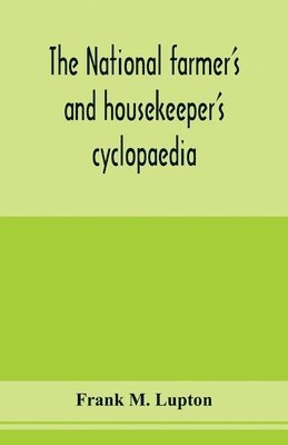 The national farmer's and housekeeper's cyclopaedia 1