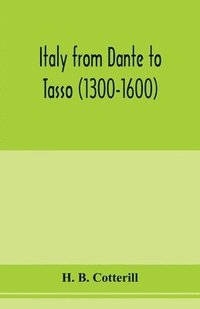 bokomslag Italy from Dante to Tasso (1300-1600)
