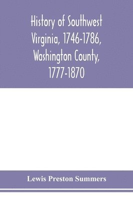 History of southwest Virginia, 1746-1786, Washington County, 1777-1870 1